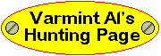 Click here to go to Varmint Al's  Coyote Hunting Page!