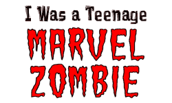 I Was a Teenage Marvel Zombie
