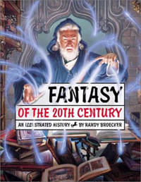 FANTASY OF THE 20th CENTURY: An Illustrated History by Randy Broecker.